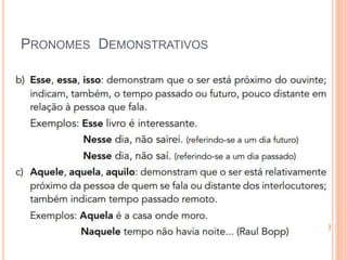 PRONOMES DEMONSTRATIVOS
 