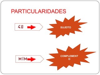 PARTICULARIDADESSUJEITOCOMPLEMENTO