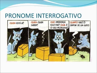 PRONOME INTERROGATIVO 