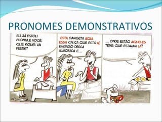 PRONOMES DEMONSTRATIVOS 