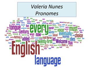 Valeria Nunes
Pronomes
 