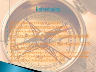    http://guiadicas.net/os-tipos-de-pronomes/
   http://www.infoescola.com/portugues/pronomes/
   http://www.coladaweb.com/portugues/pronomes
   http://www.juliobattisti.com.br/tutoriais/jaquelinesilva/gramatica00
    5.asp
   http://pt.wikibooks.org/wiki/Portugu%C3%AAs/Classifica%C3%A7%
    C3%A3o_das_palavras/Pronomes
   http://www.questoesdeconcursos.com.br/pesquisar?te=pronome&og
    =1&in=&an=2010&cg=&es=&md=&di=1&ss=230&ni=&ar=&at=&cd=&pv
    =&tg=&mc=&rs=&rc=&ri=&pp=5&dt=&bt=Filtrar
 