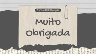 Muito
Obrigada
Professora Eliane Rodrigues
 