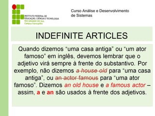 Curso Análise e Desenvolvimento
de Sistemas
INDEFINITE ARTICLES
 
