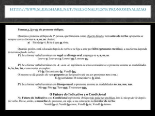 HTTP://WWW.SLIDESHARE.NET/NELSONALVES70/PRONOMINALIZAO
 