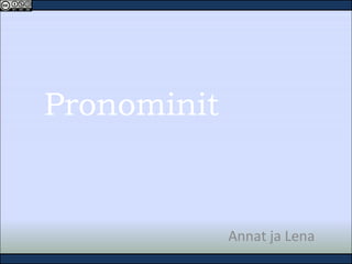 Pronominit Annat ja Lena 