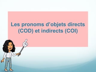Cod Franncais pronoms-d'objets-COD-et-COI en francais grammaire française | PPTX
