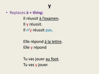 l’ordre des pronomsTudonnesle livreà moi.Tumeledonnes.Elle écritun mail à sesamis.Elle leleurécrit.J’aiprêtéla calculatriceà monami.Je laluiaiprêtée.Il va demander une question au prof.Il valalui demander.