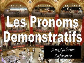 Les Pronoms Demonstratifs Aux Galeries Lafayette 