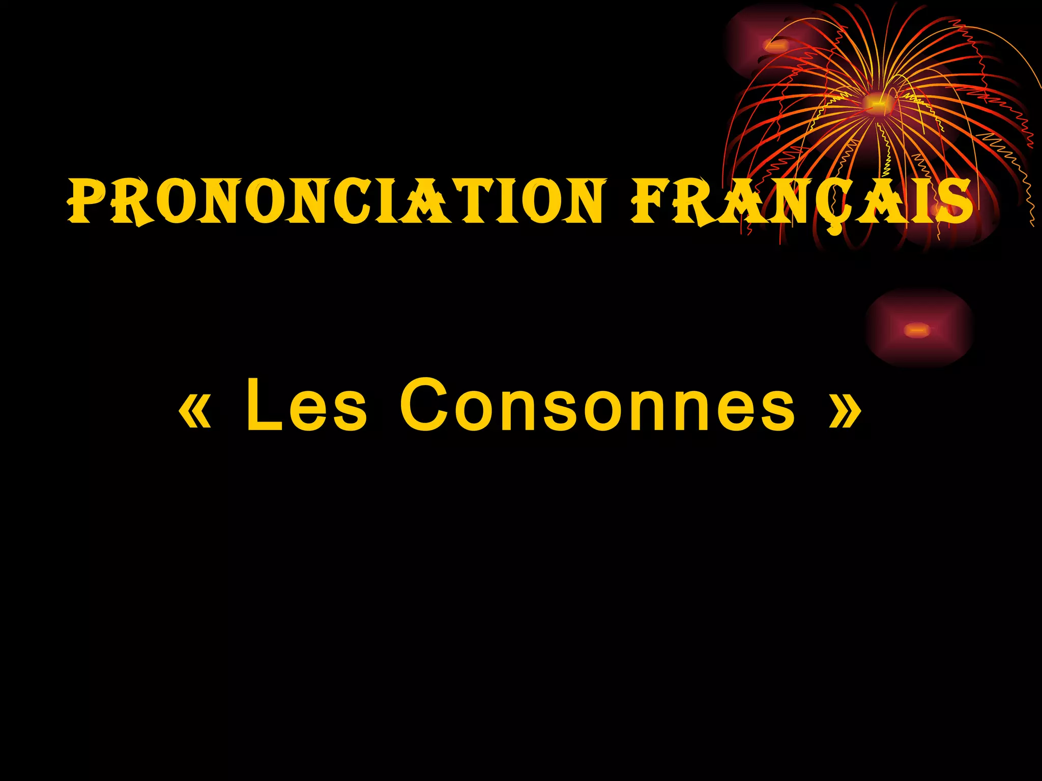 Prononciation français consonnes PPT