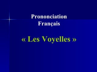 Prononciation Français « Les Voyelles » 