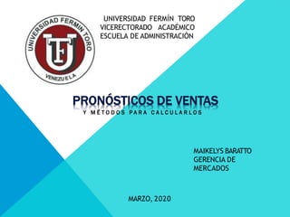 UNIVERSIDAD FERMÍN TORO
VICERECTORADO ACADÉMICO
ESCUELA DE ADMINISTRACIÓN
MAIKELYS BARATTO
GERENCIA DE
MERCADOS
MARZO, 2020
 