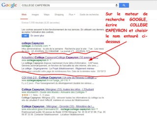 Sur le moteur de
recherche GOOGLE,
écrire COLLEGE
CAPEYRON et choisir
le nom entouré ci-
dessous
 