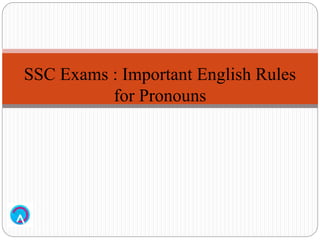 SSC Exams : Important English Rules
for Pronouns
 