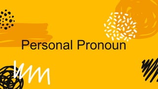 Personal Pronoun
 