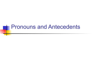 Pronouns and Antecedents 