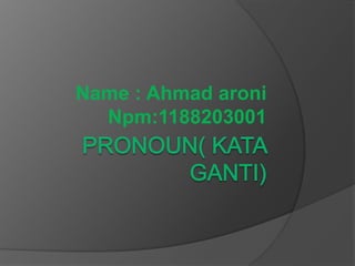 Name : Ahmad aroni
Npm:1188203001
 