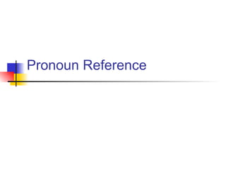 Pronoun Reference 