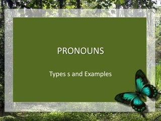 PRONOUNS Types s and Examples 