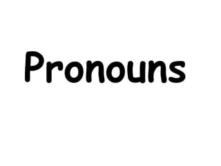 Pronouns
 