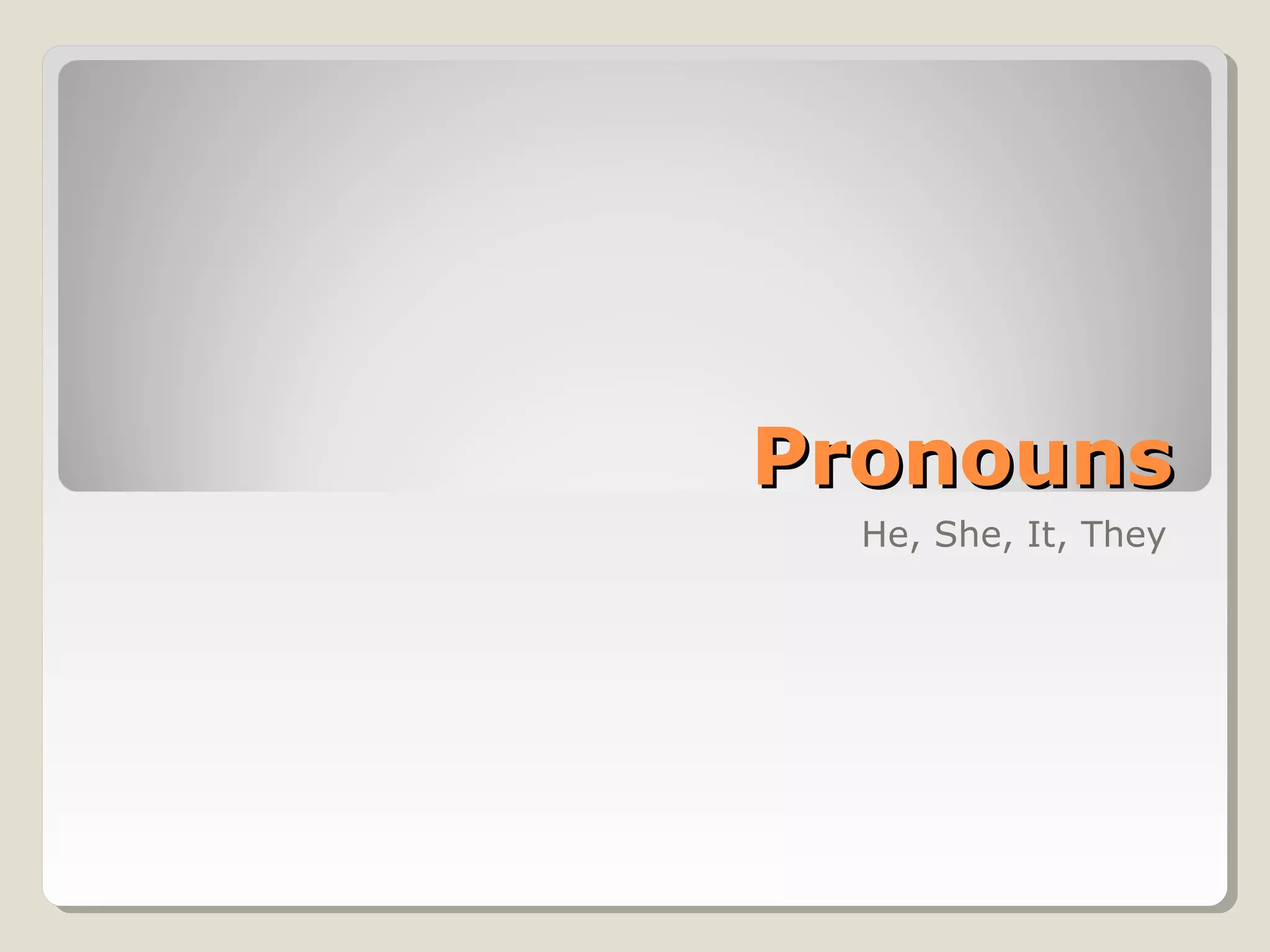Pronouns (He, She, It, They) | PPT