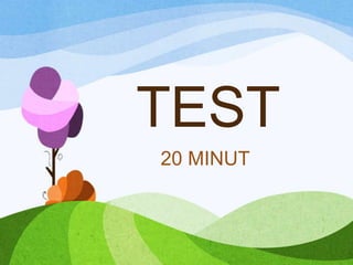 TEST
20 MINUT
 