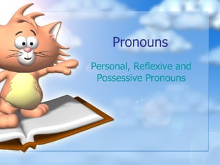 Pronouns Personal, Reflexive and Possessive Pronouns 
