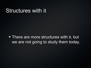 Structures with it

There are more structures with it, but
we are not going to study them today.

 
