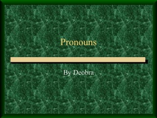 Pronouns By Deobra 