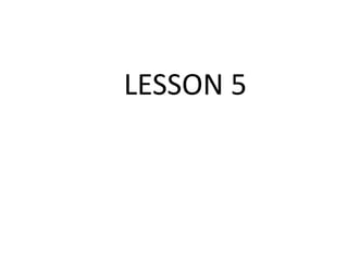 LESSON 5
 