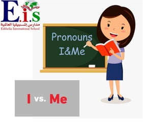 Pronouns
I&Me
 
