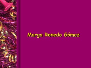 Marga Renedo Gómez
 