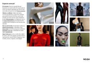 Espacio sensual
El concepto: Nuestra segunda historia
inspirada en la exploración del espacio gira en
torno a las siluetas ajustadas que ofrecen una
nueva dirección para los looks #SubversiónSexi.
Siluetas y estilismo: Tejidos diseñados,
recortes geométricos y capas base elásticas
que pueden llevarse de forma casual o más
elevada. Son clave para las capas modulares
de tipo #FiestaCómoda. Los leggings de cuero y
de #AlternativasAlCuero presentan detalles
repujados para conseguir un look futurista más
marcado.
Marcas destacadas: El diseñador londinense
Dimitris Karagiannakis, el diseñador chino
Zhong Zixin, la estrella emergente londinense
Maximilian, Alex Tse, el diseñador de moda
digital FASHION3DX.
Importante para: corte y confección, tejidos
de punto, calcetería, leggings, prendas básicas
superpuestas, ropa de fiesta, chaquetas, tops,
vestidos, monos, conjuntos, moda digital
@dionlee
@ellaemhoff
@carlijnjacobs
@chogiseok
Balmain
@alealimay
Maximilian
11
 
