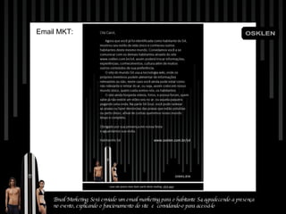 Email MKT: Email Marketing: Será enviado um email marketing para o habitante S4 agradecendo a presença no evento, explicando o funcionamento do site  e  convidando-o para acessá-lo 