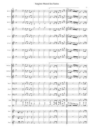°
¢
°
¢
ü
†
™™
™™
™™
ü
†
™™
ü
†
™™
™™
ü
†
™™
™™
ü
†
™™
™™
™™
ü
†
™™
™™
™™
ü
†
™™
ü
†
™™
ü
†
™™
™™
™™
Bb Cl. 1
Bb Cl. 2
Bb Cl. 3
S. Sx.
A. Sx. 1
A. Sx. 2
T. Sx. 1
T. Sx. 2
Bb Tpt. 1
Bb Tpt. 2
Bb Tpt. 3
Tbn. 1
Tbn. 2
Tbn. 3
Tuba
Euph.
Hn. 1
Hn. 2
Hn. 3
1. 2.119
1. 2.
&
&
&
&
&
#
&
#
&
&
& ∑
& ∑
& ∑
?bb ∑
?
bb ∑
?bb ∑
?bb ∑
?
&
# ∑ ∑
&
# ∑ ∑
&
# ∑ ∑
œ™ œ
J œ œ œ œ ˙ ˙ ˙
œ
j ‰
œ™ œ œ œ œ œ
œ œ œ œ œ œ œ
œ
j ‰
œ™ œ
œ™ œ
J œ œ œ œ ˙ ˙ ˙ œ
j ‰
œ™ œ œ œ œ œ œ œ œ œ œ œ œ œ
j ‰
œ™ œ
œ™ œ
j
œ œ œ œ ˙ ˙ ˙ œ
j ‰
œ™ œ œ œ œ œ œ œ œ œ œ œ œ œ
j ‰
œ™ œ
œ™ œ
J
œ œ œ œ
˙ ˙ ˙
œ
J ‰ œ™ œ œ œ œ œ œ œ œ œ œ œ œ œ
J ‰ œ™ œ
œ™ œ
J
œ œ œ œ
˙ ˙ ˙
œ
j ‰ œ™ œ œ œ œ œ œ œ œ œ œ œ œ œ
j ‰ œ™ œ
œ™ œ
J œ œ œ œ
˙ ˙ ˙
œ
j ‰ œ™ œ œ œ œ œ œ œ œ œ œ œ œ œ
j ‰ œ™ œ
œ™ œ
J œ œ œ œ ˙ ˙ ˙ œ
J
‰ œ™ œ œ œ œ œ
œ œ œ œ œ œ œ
œ
J
‰ œ™ œ
œ™ œ
J
œ œ œ œ ˙ ˙ ˙ œ
J ‰ œ™ œ œ œ œ œ
œ œ œ œ œ œ œ
œ
J ‰ œ™ œ
œ™ œ
J œ œ œ œ ˙ ˙ ˙
œ
j ‰
œ™ œ
œ œ œ œ œ œ œ œ
j ‰
œ™ œ
œ™ œ
J œ œ œ œ ˙ ˙ ˙
œ
j ‰
œ™ œ
œ œ œ œ œ œ œ œ
j ‰
œ™ œ
œ™ œ
J œ œ œ œ ˙ ˙ ˙
œ
j ‰
œ™ œ
œ œ œ œ œ œ œ œ
j ‰
œ™ œ
œ™ œ
J œ œ œ œ
˙ ˙ ˙
œ
j ‰ œ™ œ œ œ œ œ œ
J ‰
œ™ œ
œ™ œ
J
œ œ œ œ
˙ ˙ ˙
œ
j ‰ œ™ œ œ
œ œ œ œ
J ‰
œ™ œ
œ™ œ
J
œ œ œ œ
˙ ˙ ˙
œ
j ‰ œ™ œ œ œ œ œ œ
J ‰
œ™ œ
œ
j ‰ œ
j ‰ œ
j ‰ œ
j ‰ ˙ ˙ ˙
œ
j ‰
œ™ œ œ œ œ œ œ
j ‰ œ™ œ
œ™ œ
J
œ œ œ œ ˙ ˙ ˙
œj
‰
œ™ œ œ œ œ œ œ œ œ œ œ œ œ
œ
J ‰
œ™ œ
‰ œ œ œ œ ‰ œ
J
‰ œ
J ˙ ˙ ˙ œ
j ‰ œ™ œ œ
j ‰ œ™ œ
‰ œ œ œ œ ‰ œ
J
‰ œ
J ˙ ˙ ˙ œ
j ‰ œ™ œ œ
j ‰ œ™ œ
‰ œ œ œ œ ‰ œ
j ‰ œ
j
˙ ˙ ˙ œ
j ‰ œ™ œ œ
j ‰ œ™ œ
Sargento Manoel dos Santos
11
 