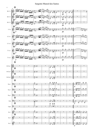 °
¢
°
¢
°
¢
™™
™™
™™
°
¢
™™
°
¢
™™
™™
°
¢
™™
™™
°
¢
™™
™™
™™
°
¢
™™
™™
™™
°
¢
™™
°
¢
™™
°
¢
™™
™™
™™
Bb Cl. 1
Bb Cl. 2
Bb Cl. 3
S. Sx.
A. Sx. 1
A. Sx. 2
T. Sx. 1
T. Sx. 2
Bb Tpt. 1
Bb Tpt. 2
Bb Tpt. 3
Tbn. 1
Tbn. 2
Tbn. 3
Tuba
Euph.
Hn. 1
Hn. 2
Hn. 3
f
pp
85
f pp
f pp
f pp
f pp
f pp
f pp
f pp
p
p
p
f
p
p
p
&

∑ ∑
3
3
7
&

∑ ∑
3
3
&

∑ ∑
3
3
&
 3 3
&
#

3 3
&
#

3 3
&

3 3
&

3 3
&

∑ ∑ ∑ ∑ ∑ ∑ ∑ ∑
&

∑ ∑ ∑ ∑ ∑ ∑ ∑ ∑
&

∑ ∑ ∑ ∑ ∑ ∑ ∑ ∑
?bb

∑ ∑ ∑ ∑ ∑
?
bb

∑ ∑ ∑ ∑ ∑
?bb

∑ ∑ ∑ ∑ ∑
?bb

∑ ∑ ∑ ∑ ∑ ∑
?

∑ ∑ ∑ ∑ ∑ ∑ ∑ ∑
&
#

∑ ∑ ∑ ∑ ∑ ∑
&
#

∑ ∑ ∑ ∑ ∑ ∑
&
# ∑ ∑ ∑ ∑ ∑ ∑
œ œœœœœœœ œœœœœ œ œ œ œ™ ‰™ ®
œœœ œœ œœœ œ œ
j‰
œ™ œ œ
j‰ Œ ‰
œ
j‰
œ
j ‰
œ
j‰
œ
j
œ œœœœœœœ œœœœœ œ œ œ œ™ ‰™ ®œœœ œœ œœœ œ œ
j‰
œ™ œ œ
j‰ Œ ‰
œ
j‰
œ
j ‰
œ
j‰
œ
j
œ œœœœœœœ œœœœœ œ œ œ œ™
‰™ ®œœœ
œœ œœœ œ œ
j‰
œ™ œ œ
j‰ Œ ‰
œ
j‰
œ
j ‰
œ
j‰
œ
j
œ œœœœœœœ œœœœœ œ œ œ œ™ ‰™ ®
œœœ œœ œ
œœ œ œ
J ‰ œ™ œ œ
J ‰ Œ ‰
œ
J ‰
œ
J ‰
œ
J ‰
œ
J ˙ œ œ œ œ
œ œœœœœœœ œœœœœ œ œ œ œ™ ‰™ ®œœœ œœ œ
œœ œ œ
j‰ œ™ œ œ
j‰ Œ ‰ œ
J ‰ œ
J ‰ œ
J ‰ œ
J ˙ œ œ œ œ
œ œœœœœœœ œœœœœ œ œ œ œ™ ‰™ ®œœœ œœ œ
œœ œ œ
j‰ œ™ œ œ
j‰ Œ ‰ œ
J ‰ œ
J ‰ œ
J ‰ œ
J ˙ œ œ œ œ
œ œœœœœœœ œœœœœ œ œ œ œ™ ‰™ ®
œœœ œœ œ
œœ œ œ
J
‰ œ™ œ œ
J
‰ Œ ‰
œ
J ‰
œ
J ‰
œ
J ‰
œ
J ˙ œ œ œ œ
œ œœœœœœœ œœœœœ œ œ œ œ™ ‰™ ®
œœœ œœ œ
œœ œ œ
J ‰ œ™ œ œ
J ‰ Œ ‰
œ
J ‰
œ
J ‰
œ
J ‰
œ
J ˙ œ œ œ œ
œ™
J
≈Œ
œ
j‰
œ™ œ
œ™
J ≈Œ
œ
j‰
œ™ œ
œ™
J ≈Œ
œ
j‰
œ™ œ
œ™
J ≈Œ
œ
J ‰
œ™ œ œ
J ‰ Œ ‰
œ œ œ œ
‰
œ
J ‰
œ
J
œ™
J ≈Œ
œ
J ‰
œ™ œ œ
J ‰ Œ ‰
œ œ œ œ
‰
œ
J ‰
œ
J
œ™
J ≈Œ œ
J ‰ œ™ œ œ
J ‰ Œ ‰ œ œ œ œ ‰ œ
J ‰ œ
J
œ™j ≈Œ œ
j‰ œ™ œ œ
j‰
œ
j‰ œ
j‰
œ
j‰œ™
J ≈Œ
œ
J ‰
œ™ œ
œ™
J ≈Œ œ
j‰ œ™ œ ‰ œ œ œ œ ‰ œ
j‰ œ
j
œ™
J ≈Œ œ
j‰ œ™ œ ‰ œ œ œ œ ‰ œ
j‰ œ
j
œ™
J ≈Œ œ
j‰ œ™ œ ‰ œ œ œ œ ‰ œ
j‰ œ
j
Sargento Manoel dos Santos
8
 