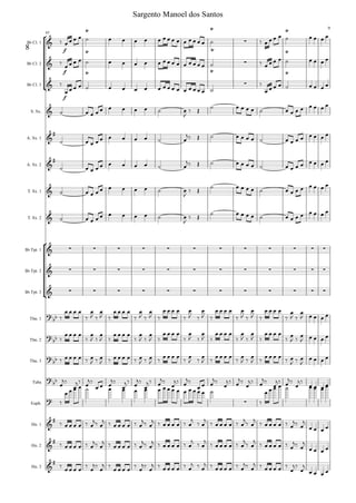 °
¢
°
¢
Bb Cl. 1
Bb Cl. 2
Bb Cl. 3
S. Sx.
A. Sx. 1
A. Sx. 2
T. Sx. 1
T. Sx. 2
Bb Tpt. 1
Bb Tpt. 2
Bb Tpt. 3
Tbn. 1
Tbn. 2
Tbn. 3
Tuba
Euph.
Hn. 1
Hn. 2
Hn. 3
f
95
ff
f
&
Ÿ Ÿ
∑
Ÿ
8
&
Ÿ Ÿ
∑
Ÿ
&
Ÿ Ÿ
∑
Ÿ
&
&
#
&
#
&
&
& ∑ ∑ ∑ ∑ ∑ ∑ ∑ ∑ ∑ ∑ ∑ ∑
& ∑ ∑ ∑ ∑ ∑ ∑ ∑ ∑ ∑ ∑ ∑ ∑
& ∑ ∑ ∑ ∑ ∑ ∑ ∑ ∑ ∑ ∑ ∑ ∑
?bb
?
bb
?bb
?bb
? ∑
&
#
&
#
&
#
‰ œ œ œ œ ˙ œ œ œ œ œ œ œ œ œ œ œ œ œ œ ˙ ‰ œ œ œ œ ˙ œ œ œ œ
‰
œ œ œ œ ˙ œ œ œ œ œ œ œ œ œ œ œ œ œ œ ˙ ‰ œ œ œ œ ˙ œ œ œ œ
‰
œ œ œ œ ˙ œ œ œ œ œ œ œ œ œ œ œ œ œ œ ˙
‰
œ œ œ œ ˙ œ œ œ œ
˙ œ œ œ œ œ œ œ œ ˙ œ
J
‰ Œ
˙ œ œ œ œ ˙ œ œ œ œ œ œ œ œ
˙ œ œ œ œ œ œ œ œ ˙ œ
j‰ Œ ˙ œ œ œ œ ˙ œ œ œ œ œ œ œ œ
˙ œ œ œ œ œ œ œ œ ˙ œ
j‰ Œ ˙ œ œ œ œ ˙ œ œ œ œ œ œ œ œ
˙ œ œ œ œ œ œ œ œ ˙ œ
J
‰ Œ ˙ œ œ œ œ ˙ œ œ œ œ œ œ œ œ
˙ œ œ œ œ œ œ œ œ ˙ œ
J
‰ Œ
˙ œ œ œ œ ˙ œ œ œ œ œ œ œ œ
‰
œ œ œ œ
‰
œ
J ‰
œ
J ‰
œ œ œ œ
‰
œ
J ‰
œ
J ‰
œ œ œ œ
‰
œ
J ‰
œ
J ‰
œ œ œ œ
‰
œ
J ‰
œ
J ‰
œ œ œ œ
‰
œ
J ‰
œ
J œ œ œ œ
‰
œ œ œ œ
‰
œ
J ‰
œ
J ‰
œ œ œ œ
‰
œ
J ‰
œ
J ‰
œ œ œ œ
‰
œ
J ‰
œ
J ‰
œ œ œ œ
‰
œ
J ‰
œ
J ‰
œ œ œ œ
‰ œ
J ‰ œ
J œ œ œ œ
‰ œ œ œ œ ‰ œ
J ‰ œ
J ‰ œ œ œ œ ‰ œ
J ‰ œ
J ‰ œ œ œ œ ‰ œ
J ‰ œ
J ‰ œ œ œ œ ‰ œ
J ‰ œ
J ‰ œ œ œ œ ‰ œ
J ‰ œ
J
œ œ œ œ
œ
j‰
œ
j‰ œ
j‰
œ œ œ
j‰
œ
j‰ œ
j‰
œ
j‰ œ
j‰
œ
j‰ œ
j‰
œ œ œ
j‰
œ
j‰ œ
j‰
œ
j‰ œ
j‰
œ
j‰ œ
j‰
œ
j‰
œ œ œ œ
‰
œ œ œ œ ˙ œ œ œ œ œ œ œ œ œ œ œ œ œ œ ˙
‰
œ œ œ œ ˙ œ œ œ œ
‰ œ œ œ œ ‰ œ
j‰ œ
j ‰ œ œ œ œ ‰ œ
j‰ œ
j ‰ œ œ œ œ ‰ œ
j ‰ œ
j ‰ œ œ œ œ ‰ œ
j‰ œ
j ‰ œ œ œ œ ‰ œ
j‰ œ
j
œ œ œ œ
‰ œ œ œ œ ‰ œ
j‰ œ
j ‰ œ œ œ œ ‰ œ
j‰ œ
j ‰ œ œ œ œ ‰ œ
j ‰ œ
j ‰ œ œ œ œ ‰ œ
j‰ œ
j ‰ œ œ œ œ ‰ œ
j‰ œ
j
œ œ œ œ
‰ œ œ œ œ ‰ œ
j‰ œ
j ‰ œ œ œ œ ‰ œ
j‰ œ
j ‰ œ œ œ œ ‰ œ
j ‰ œ
j ‰ œ œ œ œ ‰ œ
j‰ œ
j ‰ œ œ œ œ ‰
œ
j‰
œ
j
œ œ œ œ
Sargento Manoel dos Santos
9
 