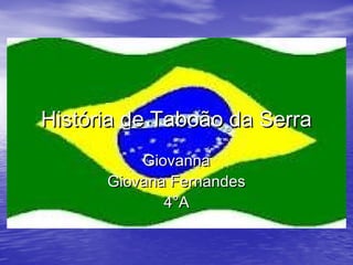 História de Taboão da Serra
          Giovanna
      Giovana Fernandes
             4°A
 