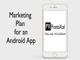 Marketing Plan for an Android app - ProntoXcel