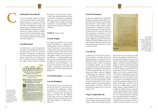 28 29
C
Calatayud, Concordia de.
Las Cortes de Aragón, reunidas en Calatayud
en 1411, acordaron acelerar el remedio a la gra-
ve situación de trono vacante, por las muertes
sucesivas del heredero, Martín el Joven, y del
rey, Martín I. Presididas por el arzobispo de
Zaragoza, García Fernández de Heredia, estu-
diaron la dificultad de resolver pronta y conjun-
tamente con Cataluña y Valencia, y acordaron
suscitar la reunión de los parlamentos respec-
tivos en lugares cercanos, para mejor coordi-
narse. De este acuerdo nació en 1412 la notable
Concordia de Alcañiz (v.).
Cancillería Real.
En el Archivo de la Corona de Aragón recibe
este nombre el Archivo Real, que contiene fon-
dos desde el siglo IX hasta 1727 y no solo los
producidos o recibidos por la Cancillería de los
reyes, sino otros que los monarcas, por diversas
razones, acopiaron allí, para documentar liti-
gios o como fruto de sanciones y expropiacio-
nes a algunos súbditos importantes, incluidos
los templarios a raíz de su extinción. Cuando en
el siglo XVIII se decidió ordenarlos por fechas,
o por asuntos o procedencias, se produjeron
dislocaciones que hoy es imposible remediar.
La Cancillería estaba servida por funcionarios
especializados, a menudo trilingües (en latín,
aragonés y lemosín/catalán). (V. también: Ar-
chivo Real.)
Carlos I. V. Juana y Carlos I.
Casa de Aragón.
Es el linaje ininterrumpido de los reyes de
Aragón, desde Ramiro I en adelante. Otras
denominaciones (como Casa de Barcelona y
Casa de Trastámara) son creaciones ajenas a
la nomenclatura usada por los reyes de forma
constante e invariable. Tanto el título como el
nombre que llevaron para sí y para su casa fue
el de Aragón. La familia «abarca a todas las ra-
mas del linaje [...]». Así, Ramón Muntaner, que
trata de los reyes de Aragón, Mallorca y Sicilia,
los engloba en una sola expresión, como naci-
dos todos de la «alta Casa de Aragón»: «Tots
los senyors qui són eixits ne són en l‘alta Casa
d’Aragó’» (A. Montaner, El señal del rey de
Aragón,1995).(V.también:RamiroII;Ramón
Berenguer IV.)
Casa de Barcelona.V.CasadeAragón.
Casa de Pamplona.
Es el nombre que a veces se da al linaje real de
Navarra hasta Sancho VI (1150-1194), que ya
no se tituló rey de los pamploneses («Pampi-
lonensium rex»), sino de Navarra («rex Na-
varre»). Los primeros reyes de Aragón son
príncipes de este linaje. Por ello, extinguida
la línea mayor, tres reyes de Aragón fueron
además, por derecho de estirpe, reyes de Pam-
plona (Sancho Ramírez y sus hijos Pedro I y
Alfonso I).
Casa de Trastámara.
Se aplica por comodidad, pero con discutible
propiedad, a un linaje regio de Castilla. En Ara-
gónreinódesde1410porserunodesusmiem-
bros (Fernando I), nieto de Pedro IV, como
hijo de Leonor de Aragón. El título condal de
Trastámara lo tuvo, en el siglo XIV, a título per-
sonal, el que luego sería rey Enrique II, de don-
de viene este uso en los autores de Historia. El
título desapareció y se creó de nuevo en 1445
para la familia Álvarez Osorio. Es denomina-
cióncómodaparalahistoriografía,peronores-
ponde a ningún uso coetáneo de sus supuestos
miembros.FernandoIeslegítimosucesorenel
trono, a fuero de Aragón (que admite la trans-
misión del derecho por vía femenina: su madre
era hija de Pedro IV).
Casa del rey.
Se entiende por tal el conjunto de personas y
servicios adscritos a la persona del rey y que
están directamente a sus órdenes. En los años
de Pedro IV, incluye, en sentido general, la casa
del infante heredero y ordena «las funciones
de los diferentes oficiales y de un complejo
entramado de secciones y cargos, así como el
pormenorizado ceremonial en el que todo está
estudiado y programado para dar al rey y al
aparato que le rodea y representa la dignidad
y empaque que quiere transmitir a la pobla-
ción; el detallado procedimiento con el que
quiere rodear todas sus actuaciones incluye las
relativas a sus propias honras fúnebres, dando
instrucciones muy precisas de cómo debe ser
vestido su cadáver y cómo debe procederse a
su enterramiento» (J. Á. Sesma, «Pedro IV y la
proyección de la imagen real en la Corona de
Aragón», 2011).
Caspe, Compromiso de.
«Ha quedado en la historia como lección para
todos los tiempos, pues, por encima de las difi-
cultades, prevalecieron el diálogo, las cesiones
respectivas de los estados implicados, la fideli-
dad a la unión dinástica, buscando el bien co-
mún,superandolasdiferenciaseinteresesterri-
toriales, las maquinaciones e intransigencias de
algunos y, sobre todo, haciendo posible que el
elegidoenCaspefueraaceptadoyjuradocomo
rey legítimo, pues, al fin y al cabo, descendía de
los reyes de Aragón, como nieto de Pedro IV el
Ceremonioso (1336- 1387) y sobrino a su vez
de Juan I (1387-1396) y también de Martín I
(1396-1410).ElCompromisodeCaspe,conel
precedente de la Concordia de Alcañiz [v.] del
15 de febrero de 1412, representó para el Rei-
no de Aragón la ocasión de llevar la iniciativa y
mantener el protagonismo durante el proceso
electivo del interregno (1410-1412). Para la
Corona en su conjunto supuso el cambio de
dinastía, aunque el elegido finalmente era de
la familia real; también sirvió para comprobar
la solidez del sistema parlamentario adquirida
en las asambleas comunes y en las particulares
de los tres estados peninsulares concertados
por la monarquía hereditaria compartida [...].
Y para Europa el hecho fue un acontecimien-
to ejemplar porque, en principio al menos, se
resolvió una situación espinosa y de carácter
Litigio entre la Catedral
de la Seo y la Basílica de
Nuestra Señora del Pilar.
In processibus decani sedis
Caesaraugustae, super
apprehensione, et inventario.
por la Santa Iglesia de La Seo...,
Zaragoza, 1670. (Cortes de
Aragón. Fondo Documental
Histórico, L214)
Llamada marginal
con la anotación:
«Aquí hicieron la nominación de
las VIIII personas que son»,
en referencia a la elección de los
nueve compromisarios.
Proceso de la elección del rey Don
Fernando, infante de Castilla,
en rey de Aragón, 1411-1412.
(Diputación Provincial de
Zaragoza. Archivo-Biblioteca,
ms. 9, fol. 473v.)
 