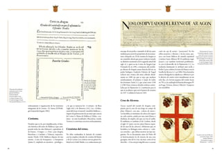 40 41
ordenamiento y organización de los territorios
integrantes de la Corona» (E. Sarasa, El Privile-
gioGeneraldeAragón,1985).
Costums.
Nombre que se da, por simplificación, al dere-
cho histórico del reino de Mallorca (que com-
prende todas las islas Baleares), equivalente al
de Fueros, «Usatges» o «Furs» para Aragón,
Barcelona o Cataluña y Valencia, respectiva-
mente. Desde 1230, Mallorca dispuso de una
sucinta «Carta de Franqueses» o franquicias
(Jaime I), ampliada en sucesivos «privilegis»,
a lo que se sumaron los «Costums» de Ibiza
(siglo XIII) y de Menorca (XIV). Las «Ordina-
cionsdelGraneGeneralConselldeMallorca»,
órgano de gobernación de un reino que carecía
de Cortes (v. Reino de Mallorca). Había «cos-
tums» en más localidades (Barcelona, Lérida,
Tortosa) y convivían con otros ordenamientos.
Cronistas del reino.
No debe confundirse la función de cronista
con los empleos oficiales de cronista del Reino
o de la Corona. Las crónicas son un género ha-
bitual en la Edad Media y se confeccionan por
Ubicación de los distintos
estamentos en las Cortes
generales del Reino.
Jerónimo Martel,
Forma de celebrar Cortes
en Aragón, Zaragoza, 1641.
(Cortes de Aragón. Fondo
Documental Histórico, L35/2)
encargo de un poder, a menudo el del rey, pero
tambiénparaservirlospropósitosdeunmonas-
terio, obispado, etc. El de cronista de Aragón es
un cometido oficial que parece haberse tratado
en distintos momentos de la segunda mitad del
siglo XV y quizá en las Cortes de Aragón bajo
Fernando II, en 1495, a instancias del arzobis-
po Alonso de Aragón, mano derecha del rey, su
padre biológico. Gauberto Fabricio de Vagad
redactó una crónica del reino, editada oficial-
mente en 1499, sin que se sepa que mediase
nombramiento. El primero y mejor de todos
fue Jerónimo Zurita (v.), que actuó entre 1548
y 1580. Estas crónicas oficiales estaban contro-
ladas por la Diputación (v.), institución para la
que se escribían y que creó el puesto de cronista
en 1547. Cataluña lo haría en 1564.
Cruz de Alcoraz.
Tercer cuartel del escudo de Aragón, com-
puesto por la cruz de san Jorge en campo de
plata (blanco), con una «cabeza de moro»
(en heráldica es sinónimo de cabeza de negro)
en cada cantón, ceñida por una cinta blanca o
diadema, de amplia cola que cae tras el cuello.
El emblema es también el de Cerdeña, desde
el siglo XV (pero con las cintas blancas tapan-
do los ojos de las cabezas). Adviértase que, en
heráldica, se distingue entre cabezas y «cabe-
zas cortadas», que deben mostrar un tajo san-
griento. No se documenta antes de Pedro III
ni históricamente ha de tratarse de una cruz
georgina, sino de la Cruz, sin más, como el rey
describe: «Unacreupermigdelscut,eacascun
carté un cap de sarray» (sarraceno). En los
sellos mayores («flaones») de los reyes, apa-
rece con frases bíblicas de sentido espiritual
y místico hasta Alfonso III. El emblema regio
pasará a ser también territorial posiblemen-
te con el desarrollo de la Diputación (v.). La
tradición dominante la atribuyó más tarde a
Pedro I, para celebrar la toma de Huesca tras la
batalla de Alcoraz (v.), en 1096. Otras leyendas
menos divulgadas la adjudican a Alfonso I, por
la derrota de cuatro reyes musulmanes en un
solo día; a la victoria jaquesa del conde Aznar
en795;yalacuádrupledeRamónBerenguerIV
en Fraga, Tortosa, Aitona y Miravet. Tampoco
son atendibles.
Nombramiento de Lupercio
Leonardo de Argensola, cronista
mayor del rey en la Corona de
Aragón, para el cargo de cronista del
Reino de Aragón con un salario de
4.000 sueldos anuales, 1608.
(Cortes de Aragón. Fondo
Documental Histórico, D68)
Escudo con la Cruz de Alcoraz.
Armorial de Aragón, 1536.
(Archivo Histórico
Provincial de Zaragoza.
Manuscritos, 7-1, fol. 28)
 