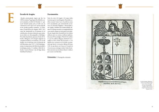 46 47
E
Escudo de Aragón.
«Resulta prácticamente seguro que fue [en
1499elcronista]Vagadquiendiodefinitivacar-
ta de naturaleza al árbol de Sobrarbe [v.], qui-
zá por iniciativa propia, pero, en todo caso, en
consonancia con lo que era la opción formada
en los círculos pactistas coetáneos» (A. Mon-
taner, El señal del rey de Aragón, 1995). Tal y
como fue interpretado en el momento de su
cristalización, incorpora elementos que susten-
tan un relato con valor geográfico e ideológico.
Porordendeprelación,aparecenelreinodeSo-
brarbe y Ribagorza; el de Aragón originario; la
conquista de Huesca y su territorio; y la Casa de
Aragón, con el señal que evoca la absorción de
la de Barcelona entre 1137 y 1150. Ideológica-
mente, la anteposición del Árbol da prioridad a
la ideología pactista. (V. también: Árbol de So-
brarbe; Cruz de Alcoraz; Cruz de Íñigo Arista;
Señal Real; Pactismo.)
Escudo de Aragón, utilizado por
primera vez por Fabricio Vagad
en su «Crónica de Aragón»
Fori editi in curijs generalibus...,
Zaragoza, 1548. (Cortes de
Aragón. Fondo Documental
Histórico, L422)
Excomunión.
Entre los reyes de Aragón y los papas hubo
tensiones graves y prolongadas. Elpontíficeca-
tólico recurrió varias veces a la poderosa arma
de la excomunión, que anatematizaba al mo-
narca, lo declaraba ilegítimo y desvinculaba a
sus vasallos y súbditos de la lealtad debida. Ra-
miro II el Monje incurrió en irregularidad por
casar siendo clérigo sin venia papal yporimpe-
dir que Aragón fuera heredado por las órdenes
militares, pero no constan condenas explícitas.
Inocencio III excomulgó a Pedro II el Católico
(v.) por el conflicto albigense. Martín IV exco-
mulgó en 1282 a Pedro III el Grande (v.) y lo
depuso, por coronarse rey de Sicilia, excomu-
nión que afectó a su sucesor Alfonso III hasta
1291, en que firmó con Francia el Tratado de
Tarascón, para reintegrar Sicilia. Paulo II tam-
bién sancionó así a los futuros Reyes Católicos
por casarse con bula falsa.
Extensión. V. Demografía y extensión.
 