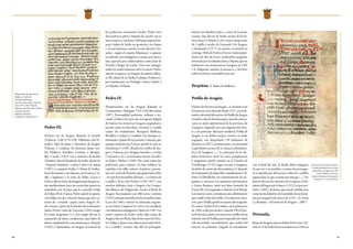 80 81
con el final del año, la deuda debía enjugarse
de una vez y en metálico, so pena de prorrogar-
se la jurisdicción del navarro sobre los castillos
pignorados, lo que ocurrió por impago [...]. No
fueron eficaces los intentos de recuperar el do-
minio del lugar por la fuerza (1312), ni por per-
muta (1402), de forma que puede establecerse
comofechadefinitivadelapérdidadeesedomi-
nio por Aragón la de marzo de 1232» (G. Fatás
y J. Bermejo, «El territorio de Aragón», 2007).
Petronila.
ReinadeAragón,sextaenlalistadelosreyes.Na-
cidaen1136,lofuehastasurenunciaen1164,en
Pedro III.
Décimo rey de Aragón, llamado el Grande
(Valencia 1240-1276-1285 Villafranca del Pe-
nedés). Hijo de Jaime I. Heredero de Aragón,
Valencia y Cataluña. Su hermano Jaime reci-
bió Mallorca, Rosellón, Cerdaña y Montpe-
llier. Casado (1262) con Constanza de Suabia
(Staufen), hija de Manfredo de Sicilia, alentó las
«Vísperas Sicilianas» contra Carlos I de Anjou
(1282) y conquistó Sicilia (v. Reino de Sicilia).
Estas decisiones y sus alianzas con Francia, Cas-
tilla e Inglaterra y la toma de Malta, Gozzo y
Gelves,dieronalreydeAragónpapeldegranse-
ñor mediterráneo, pero su corona fue puesta en
entredicho por el papa, que la concedió al hijo
de Felipe III de Francia. Pedro quedó en guerra
con Felipe, tío de Carlos de Anjou, que tuvo ca-
rácter de «cruzada» papal contra Aragón. Pe-
dro venció, a pesar de la traición de su hermano
Jaime. De las Cortes de Tarazona (1283) surgió
la Unión Aragonesa (v.). Esta exigió del rey la
aceptación de duras condiciones, que hubo de
firmar,ampliandolasconcesionespocodespués
(1285) y sujetándose, en Aragón, al control de
los poderosos estamentos locales. Pedro tuvo
descendencia antes y después de casado con su
única esposa, Constanza (del linaje imperial ale-
mán), titular de Sicilia en oposición a los Anjou
(«la más hermosa criatura, la más discreta y ho-
nesta», según el cronista Muntaner), a quienes
se enfrentó con inteligencia y arrojo, por tierra y
mar, apoyada por colaboradores como Juan de
Prócida y Roger de Lauria. Tuvo seis vástagos,
todos los cuales reinaron, salvo el cuarto, Pedro,
muerto en guerra: en Aragón, los futuros Alfon-
so III y Jaime II; en Sicilia, Fadrique (Federico);
por matrimonio, en Portugal, (santa) Isabel; y
en Nápoles, Violante.
Pedro IV.
Decimocuarto rey de Aragón, llamado el
Ceremonioso (Balaguer 1319-1336-Barcelona
1387). Personalidad poderosa, ardiente e ira-
cundo(Zurita),tuvoporayoalaragonésMiguel
de Gurrea. Se coronó en Zaragoza, negándose a
hacerlo antes en Barcelona. Socorrió a Castilla
contra los benimerines. Recuperó Mallorca,
Rosellón, Cerdaña y Conflent, tras manejar as-
tutamenteaJaimeIII,suparienteycuñado,que,
aunque ayudado por Francia, perdió la vida en
Lluchmayor (1349). Alzados los nobles de Ara-
gón y Valencia, por designar heredera a su hija
Constanza y no a su hermano, fueron vencidos
en Épila y Mislata (1348). Fue cruel contra los
poderosos, pero respetó a la baja nobleza, las
ciudades y las villas, reforzó al justicia y procla-
mó,enCortesdeMonzón,quegobernabasobre
«lospusfranchspoblesdelmon».LaGuerrade
Castilla o de los dos Pedros (1356-1367), con
muchos altibajos, trajo a Aragón a las Compa-
ñías Blancas de Duguesclin. Acuñó el florín de
Aragón. Reconquistó, con 400 naves, Cerdeña
(1354),aunquemenudearonlasrevueltashasta
la paz de 1386 y reforzó la soberanía aragone-
sa en Grecia. Organizó la Corte y su cancillería
con minuciosa inteligencia. Murió en 1387. Las
cuatro esposas de Pedro, todas ellas reinas de
Aragón,fueronMaría,hijadelosreyesdeNava-
rra, Felipe y Juana (una alianza preventiva fren-
te a Castilla); Leonor, hija del rey portugués,
muerta sin alumbrar hijos, a causa de la peste;
Leonor, hija del rey de Sicilia, madre de los fu-
turos Juan I y Martín I y de Leonor, luego reina
de Castilla y madre de Fernando I de Aragón;
y, finalmente (1377), su amante convertida en
cónyuge,SibiladeFortiáoForciá,viudaampur-
danesa de Ato de Foces, ricohombre aragonés,
detestada por los infantes Juan y Martín, que no
asistieron a su coronación en Zaragoza en 1381
y la obligarían, muerto el monarca, a devolver
todos los bienes concedidos por este.
Perpiñán. V. Reino de Mallorca.
Petilla de Aragón.
EnclavedeNavarraenAragón.«Lafronteracon
Navarranosehaalteradodesde1137,conlalla-
mativasalvedaddelenclavedePetilladeAragón
(nombre oficial del municipio), jurisdicción na-
varra en suelo septentrional de la provincia de
Zaragoza, originada por una pignoración fren-
te a un préstamo dinerario medieval. Petilla de
Aragón es un doble enclave navarro en suelo
aragonés, casi despoblado (29 habitantes de
derecho en 2012), perteneciente a la merindad
(equivalente navarro de la comarca administra-
tiva) de Sangüesa. [...] Lo principal de las dis-
putas fronterizas entre los reyes pamploneses
y aragoneses quedó zanjado en el Tratado de
Vadoluengo (1135), lugar cercano a Sangüesa.
Acababa de morir sin descendencia (y dejando
un testamento de imposible cumplimiento) Al-
fonso I el Batallador, rey conjuntamente de ara-
goneses y navarros. Los primeros entronizaron
a García Ramírez, nieto por línea bastarda de
García III, y los segundos a Ramiro II el Monje.
Los nuevos reyes convinieron una delimitación
que resultó muy favorable a los intereses nava-
rros; pero Petilla quedó en manos del aragonés.
De nuevo, Pedro II el Católico, en la primavera
de 1209, cedió por escrito a Sancho VII el Fuer-
tedeNavarra,juntoconotrostrescastillosdesu
señorío,estedePetilla,pararesponderdeveinte
mil maravedíes (morabetinos) que recibía del
navarro en préstamo. Llegado el vencimiento
Homenajedeloshombresde
MallorcaaPedroIII.
Privilegia indulta regno
Maioricarum per Reges Aragonum,
entre1279y1284.(España.
MinisteriodeEducación,Cultura
yDeporte.Archivo
HistóricoNacional,
CÓDICES,L.1498,fol.32v.)
Provisiones de Pedro IV relativas
a Teruel, aprobadas en las Cortes
celebradas en Zaragoza en 1350.
Codex Turolensis, ss. XIII-XV.
(Archivo Historico Provincial de
Teruel, ms. 37/132, fol. 185r.)
 