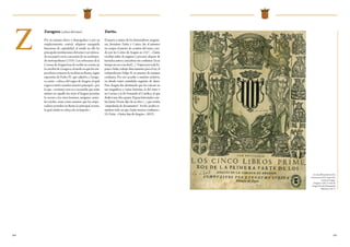 104 105
Z
Zaragoza (cabeza del reino).
Por su tamaño físico y demográfico y por su
emplazamiento central, adquiere enseguida
funciones de capitalidad, al residir en ella las
principalesinstitucionesdelreinoyserreforza-
do ese papel con la concesión de un arzobispa-
do metropolitano (1318). Los soberanos de la
Corona de Aragón han de recibir su corona en
la catedral de Zaragoza, al modo en que los em-
peradores romanos la recibían en Roma, según
expresión de Pedro IV, que adjetiva a Zarago-
za como «cabeça del regno de Aragon, el qual
regno es titol e nombre nuestro principal», por
lo que «covinent cosa es e razonable que assin
mismo en aquella los reyes d’Aragon prendan
la corona e las otras honores, insignias, senya-
les reyales, assin como ueemos que los empe-
radores prenden en Roma la principal corona,
la qual ciudat es cabeça de su imperio».
Los cinco libros primeros de la
primera parte de los Anales de la
Corona de Aragon,
Zaragoza, 1585. (Cortes de
Aragón. Fondo Documental
Histórico, L59-1)
Zurita.
El mayor y mejor de los historiadores aragone-
ses, Jerónimo Zurita y Castro, fue el primero
en ocupar el puesto de cronista del reino, crea-
do por las Cortes de Aragón en 1547. «Zurita
escribió miles de páginas y procuró alejarse de
leyendas,mitosyanécdotassinconfirmar.Ensu
tiemponoeracosafácil[...].ViajeroportodaEs-
paña e Italia, trabajó directamente para el rey, el
todopoderoso Felipe II, en puestos de máxima
confianza. Por eso accedió a muchos archivos,
en donde tomó cantidades ingentes de datos.
Para Aragón fue afortunado que los volcase en
sus magníficas y vastas historias, la del reino y
su Corona y la de Fernando el Católico, al que
dedicó una obra aparte. El gran historiador cata-
lán Jaime Vicens dijo de su obra [...] que estaba
“empedrada de documentos”. En fin: podría re-
sumirse todo en que Zurita merece confianza»
(G. Fatás, «Zurita, lujo de Aragón», 2012).
 