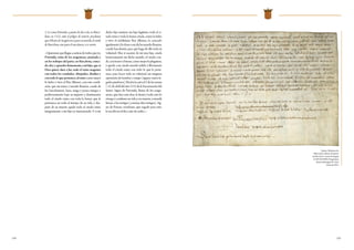 124 125
3. La reina Petronila, a punto de dar a luz en Barce-
lona, en 1152, ante el peligro de muerte, proclama
queelReinodeAragónnoesparasumarido,elconde
de Barcelona, sino para el nasciturus, si es varón.
«Queremosquellegueanoticiadetodosqueyo,
Petronila, reina de los aragoneses, postrada y
en los trabajos del parto, en Barcelona, conce-
do, doy y apruebo firmemente a mi hijo, que si
Dios quiere daré a luz, todo el reino aragonés
con todos los condados, obispados, abadías y
contodoloquepertenecealreinocomo mejor
lo hubo y tuvo el Rey Alfonso, con esta condi-
ción: que mi señor y marido Ramón, conde de
los barceloneses, haya, tenga y posea íntegra y
poderosamente bajo su imperio y dominación
todo el citado reino con toda la honor que le
pertenece en todo el tiempo de su vida, y des-
pués de su muerte quede todo el citado reino
íntegramente a mi hijo ya mencionado. Y si mi
dicho hijo muriere sin hijo legítimo, todo el ci-
tado reino y toda la honor citada, como la hubo
y tuvo el nobilísimo Rey Alfonso, lo concedo
igualmenteylodonoamidichomaridoRamón,
conde barcelonés, para que haga de ello toda su
voluntad. Mas si naciese de mí una hija, cásela
honrosamente mi dicho marido, el citado con-
de,conhonorybienes,comomejorlepluguiere,
y quede a mi citado marido sólido y libremente
todo el citado reino con todo lo que le perte-
nece, para hacer toda su voluntad, sin ninguna
oposición de hombre o mujer [siguen varios le-
gadospiadosos].Hechalacartael2delasnonas
[=4] de abril del año 1152 de la Encarnación del
Señor. Signo de Petronila, Reina de los arago-
neses, que hice este don, lo firmé y todo esto lo
otorgo y confirmo en vida y en muerte, y mandé
firmar a los testigos [constan diez testigos]. Sig-
no de Poncio, escribano, que rogado para esto,
lo escribí en el día y año de arriba.»
España. Ministerio de
Educación, Cultura y Deporte.
Archivo de la Corona de Aragón
(CANCILLERIA, Pergaminos,
Ramón Berenguer IV, Serie
General, 250r.)
 