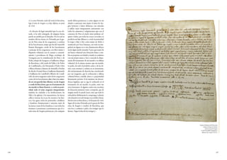 126 127
4. La reina Petronila, viuda del conde de Barcelona,
lega el reino de Aragón a su hijo Alfonso, en junio
de 1164.
«Es decreto de legal autoridad que la cosa do-
nada, si ha sido entregada, de ninguna forma
pueda ser pedida por el donador. Por lo cual en
nombre del rey eterno, yo, Petronila, por la gra-
cia de Dios reina de los aragoneses y condesa
de los barceloneses, mujer que fui del venerable
Ramón Berenguer, conde de los barceloneses
y príncipe de los aragoneses, con libre ánimo y
dispuesta voluntad, con el consejo y consenti-
miento y providencia de Hugo, arzobispo de
Tarragona por la consideración de Dios, y de
Pedro, obispo de Zaragoza; y Guillermo, obispo
de Barcelona; y del conde de Pallás y de Pedro
de Castillazuelo, y de Diosayuda y Pedro Ortiz
y Blasco Romeo y Jimeno de Artusella y Dodón
deAlcaláyFortúnMazayGuillermoRaimundo
y Guillermo de Castellvell y Alberto de Castell-
vell y de otros magnates, tanto de los aragoneses
como de los barceloneses, doy y loo y te conce-
doati,miqueridohijoAlfonso,reydeAragón
ycondedeBarcelona,queeneltestamentode
mi marido te llama Ramón, y a toda tu poste-
ridad, todo el reino aragonés íntegramente,
también las ciudades y las fortificaciones, las
villas y las iglesias y los monasterios, las tierras
cultas y yermas, las rocas, los montes y las fuer-
zas y las aguas, todas las potestades, caballeros
y hombres, dominaciones y señoríos, tanto de
las tierras como de los hombres, y con todos los
términos y posesiones y pertenencias que al ci-
tado reino de Aragón pertenecen y de cualquier
España.MinisteriodeEducación,
Cultura y Deporte. Archivo
de la Corona de Aragón
(CANCILLERIA, Pergaminos,
Alfonso I-II, Carpeta 42,15r.)
modo deben pertenecer, y como alguna vez mi
abuelo o antecesor mío mejor el reino de Ara-
gón tuvieron o haber debieron, con entradas
y salidas suyas íntegramente, juntamente con
todos los aumentos y adquisiciones que con el
concurso de Dios al citado reino pudieses ad-
quirir o haber, por todas las cosas y en todas a ti
predicho mi hijo Alfonso y a toda tu posteridad
lo traigo y dejo y doy, como mejor ser dicho o
nombrado por boca humana, con toda su inte-
gridad, sin alguna voz y otra dominación allí por
mídealgúnmodoretenida.Yparaquemejorde
mi buena voluntad esta donación firme y esta-
ble en perpetuo sea habida y tenida, la confirmo
con mi propia mano, y loo y concedo la dispo-
sición del testamento de mi marido y su última
voluntad, de la misma manera que mi marido,
tu padre, de todo el predicho reino y de las de-
más cosas estatuyó y ordenó en su testamento,
del cual juramento de derecho fue corroborado
por sus magnates, que la ordenación y última
voluntad firme y estable, ahora y a perpetuidad
firmemente persista. Si tú murieses sin descen-
dencia legítima, que se siga lo ordenado en el
testamento de mi marido, tu padre, entre tus
otros hermanos. Si alguien contra esta escritura
de donación intentase venir a romperla, que de
ningún modo lo pueda hacer, sino que todo lo
sobredicho doblemente lo componga y además
estedonativoentodotiemposeaestableyfirme.
HechoestoenBarcelona,a18dejuniode1164.
Signo de la reina Petronila, por la gracia de Dios
reina de Aragón y condesa de Barcelona, que
esto loo y confirmo y pido a los testigos que lo
firmen. [Sigue la lista de los testigos].»
 