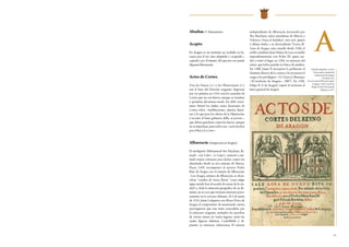 13
independiente de Albarracín, favorecido por
Ibn Mardanis, señor musulmán de Murcia y
Valencia (Sarq al-Andalus), tuvo por quinta
y última titular a su descendiente Teresa Ál-
varez de Azagra, cuyo marido desde 1260, el
noble castellano Juan Núñez de Lara, se midió
imprudentemente con Pedro III, quien ase-
dió y tomó el lugar en 1284, en ausencia del
señor, que había partido en busca de auxilios.
En 1300, Jaime II incorporó la población al
dominio directo de la corona y le reconoció el
rango y los privilegios» (G. Fatás y J. Bermejo,
«El territorio de Aragón», 2007). En 1598,
Felipe II (I de Aragón) sujetó el territorio al
fuero general de Aragón.
Abadías.V. Monasterios.
Acapto.
En Aragón es un territorio no recibido en he-
rencia por el rey, sino adquirido («acaptado»,
captado) por él mismo, del que por eso puede
disponer libremente.
Actos de Cortes.
Tras los Fueros (v.) y las Observancias (v.),
son la base del Derecho aragonés. Impresos
por vez primera en 1554, son los acuerdos de
Cortes que no son fueros, aunque se tramitan
y aprueban del mismo modo. En 1601, Geró-
nimo Martel los define como decisiones de
Cortes sobre «habilitaciones, salarios, limos-
nas y lo que para los oficios de la Diputación,
y tocante al buen gobierno dello, se provee»,
que deben guardarse como los fueros, aunque
no se impriman, pues todos son «actos hechos
por el Rey y la Corte».
Albarracín (integración en Aragón).
El inteligente Muhammad ibn Mardanis, lla-
mado «rey Lobo» (o Lope), contrató a me-
nudo tropas cristianas para luchar contra los
almohades desde su rico emirato de Murcia.
Hacia 1169, recompensó al navarro Pedro
Ruiz de Azagra con el señorío de Albarracín.
«Los Azagra, señores de Albarracín, se decla-
raban “vasallos de Santa María” (cuya efigie
sigue siendo hoy el escudo de armas de la ciu-
dad) y, dada la situación geográfica de su do-
minio, no es raro que tuviesen intereses preci-
samente en la cercana Ademuz. El 4 de junio
de 1254, Jaime I adquirió con Álvaro Pérez de
Azagra el compromiso de mantenerle ciertas
prerrogativas que este tenía concedidas por
el soberano aragonés, incluidos los percibos
de ciertas rentas en varios lugares, entre los
cuales figuran Ademuz, Castielfabib y Al-
puente, ya entonces valencianas. El señorío
A
Grabado xilográfico, con tres
de los cuatro cuarteles del
actual escudo de Aragón
y la cimera real.
ActosdeCortesdelReynodeAragon,
Zaragoza, 1584. (Cortes de
Aragón. Fondo Documental
Histórico, L447)
 
