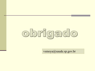 vsmoya@saude.sp.gov.br
 