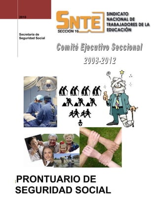 2010




    Secretaría de
    Seguridad Social




PRONTUARIO DE
[


SEGURIDAD SOCIAL
 