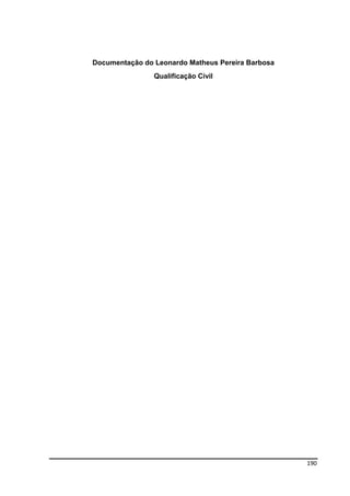 190
Documentação do Leonardo Matheus Pereira Barbosa
Qualificação Civil
 